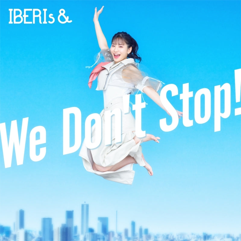 (Maxi Single) We Don't Stop! by IBERIs& Hanaka Solo ver.